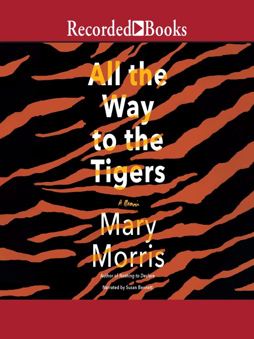 Title details for All the Way to the Tigers by Mary Morris - Available